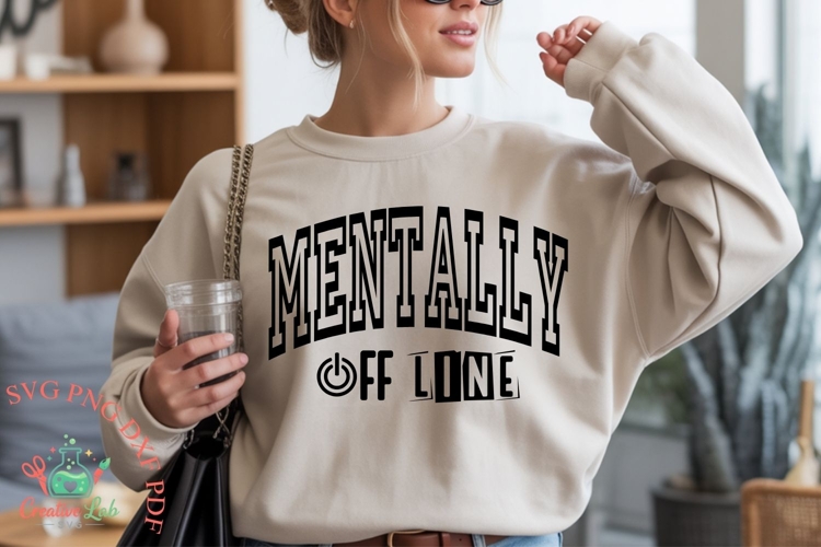 Mentally Offline SVG, Funny Sarcastic Shirt SVG PNG