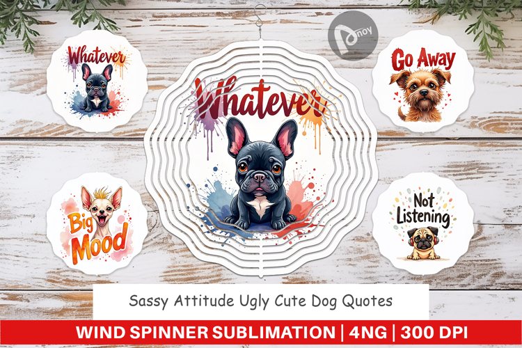 Sassy Attitude Dog Quotes Wind Spinner