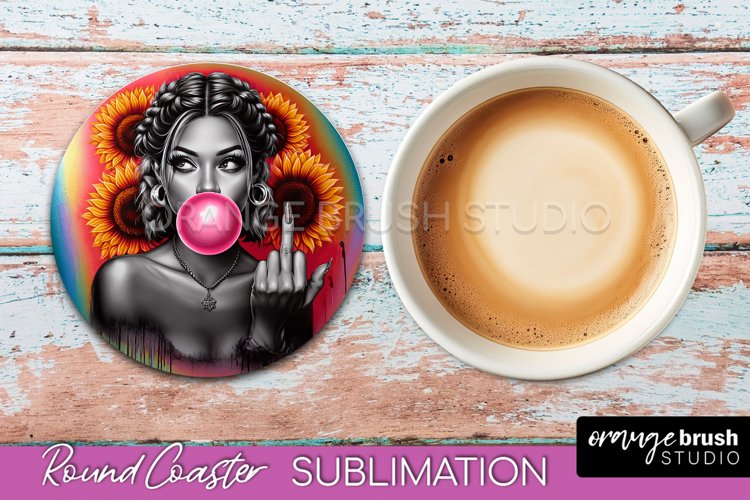 Sarcastic Coaster Sublimation - Sassy Girl Round Coaster