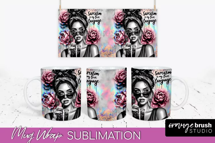 Sarcastic Mug Wrap - Sassy Girl Mug Sublimation Design
