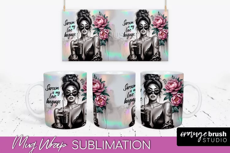 Sarcastic Mug Wrap - Sassy Girl Mug Sublimation Design