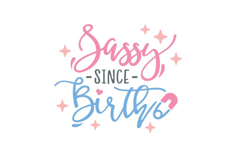 Sassy Since Birth SVG Cut File