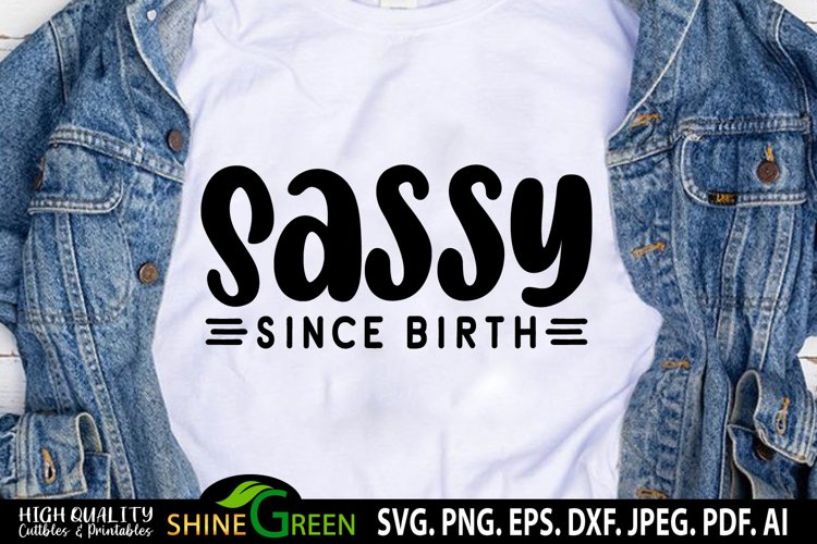 Sassy SVG - Sassy Since Birth SVG T-Shirt Design