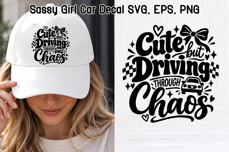 Cute but Driving Through Chaos Sassy Girl SVG