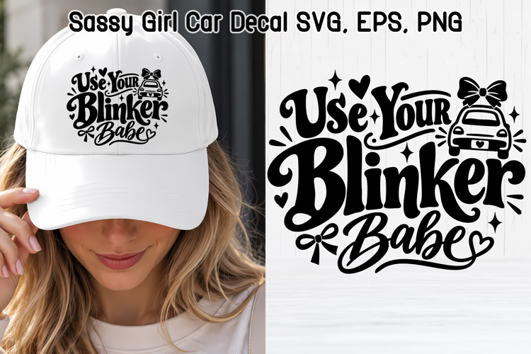 Use Your Blinker Babe Sassy Girl Car Decal SVG