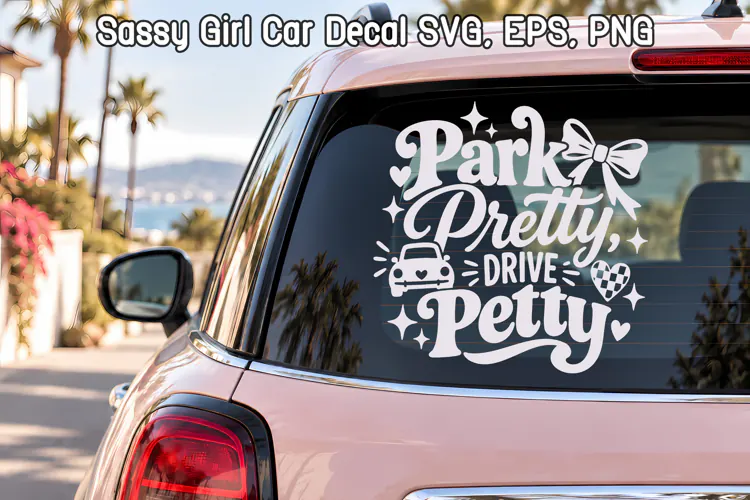 Park Pretty Drive Petty Sassy Driver SVG