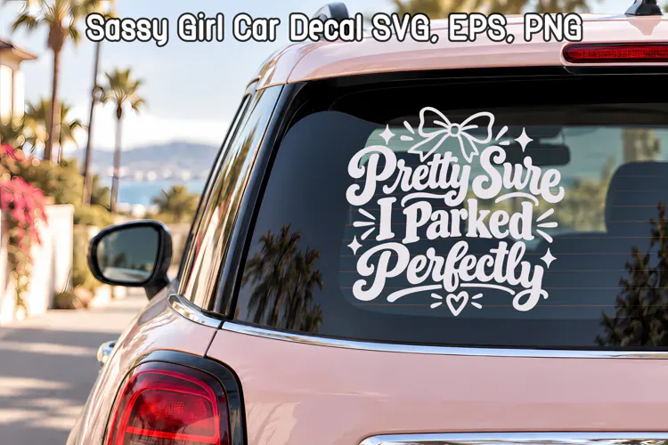Pretty Sure I Parked Perfectly Funny Driver SVG