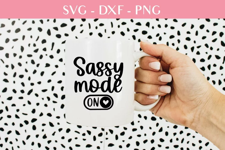Sassy mode svg | Funny sarcastic sassy quotes and sayings