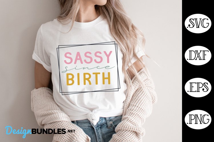 Sassy Since Birth SVG | Funny SVG example image 1