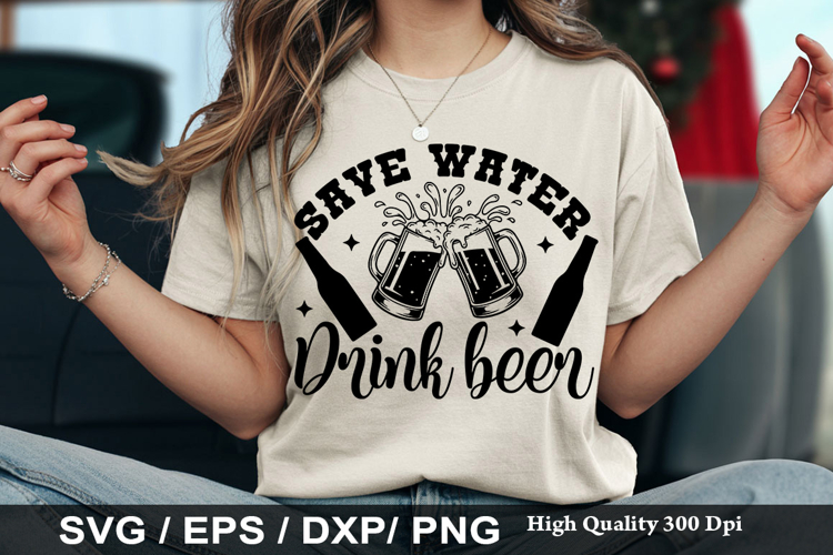 Save water drink beer - Funny Beer SVG Design