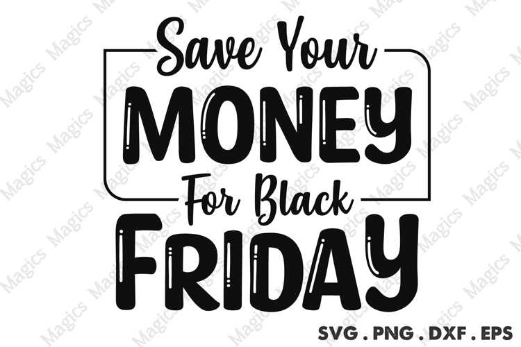 Save Your Money For Black Friday SVG, Black Friday SVG