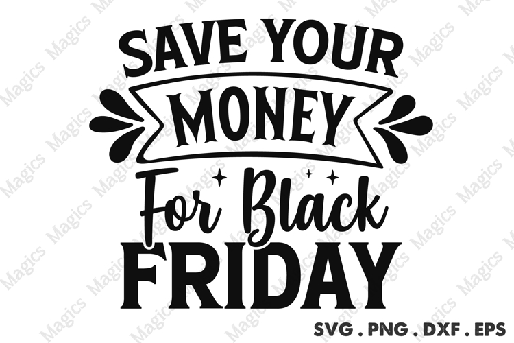 Save Your Money For Black Friday SVG, Black Friday SVG