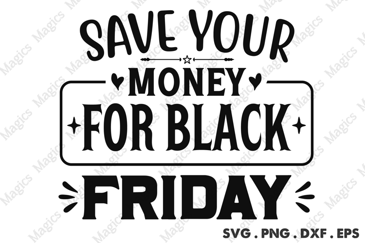 Save Your Money For Black Friday SVG, Black Friday SVG