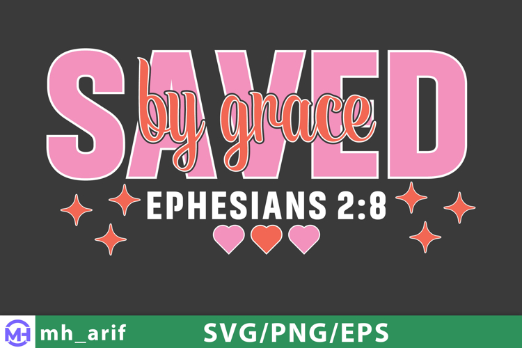 Saved by Grace SVG Ephesians 2:8 Bible Verse Christian Faith