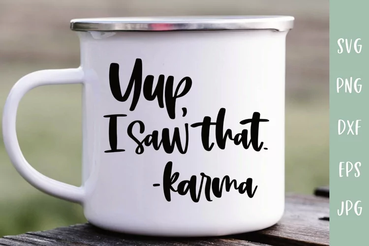 Sarcastic SVG | Yup, I Saw That - Karma