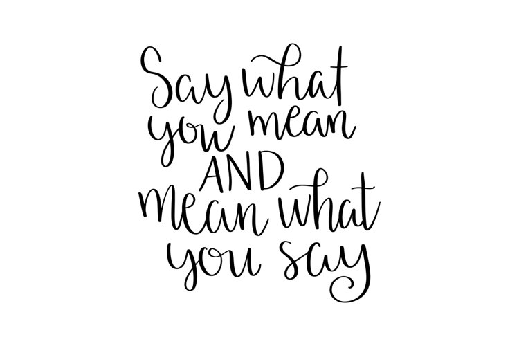 Say what you mean and mean what you say SVG Cut File