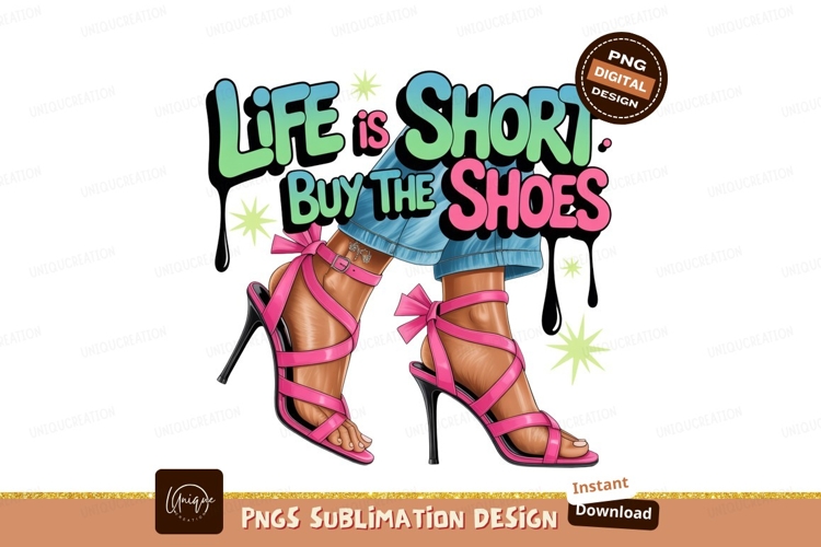 Life is short buy the shoes fashion heels
