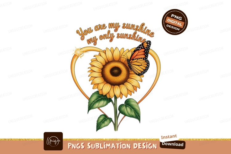 Sunflower butterfly heart quote SUBLIMATION monarch