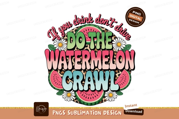 Watermelon crawl daisy leopard drink drive