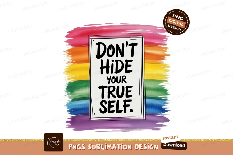 Dont Hide Your True Self Pride Message rainbow text