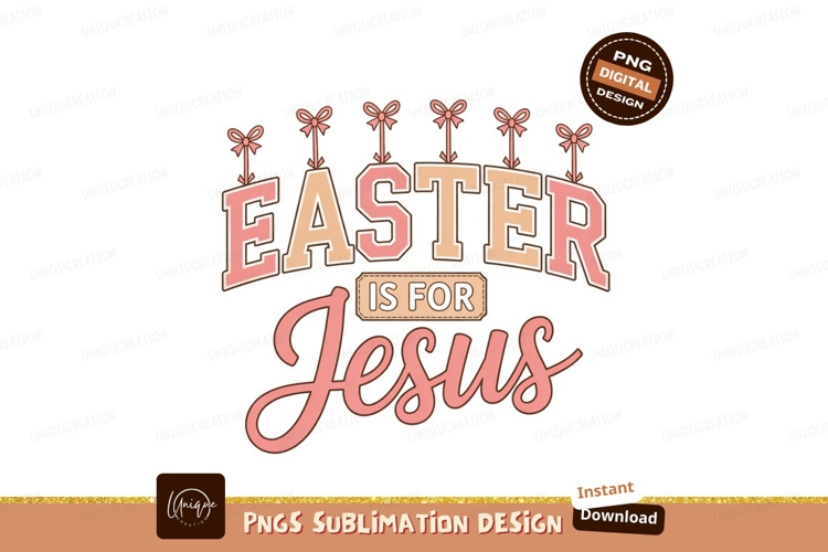 Easter Is For Jesus Sublimation Png