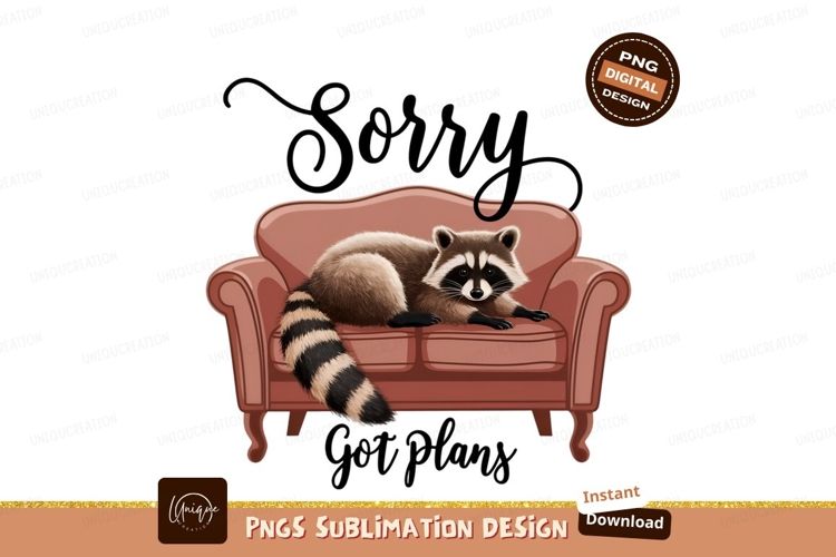 Raccoon Relaxing Sorry Got Plans Sublimation