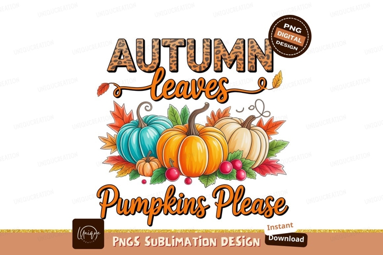 Autumn Leaves Pumpkins Please Sublimation Design