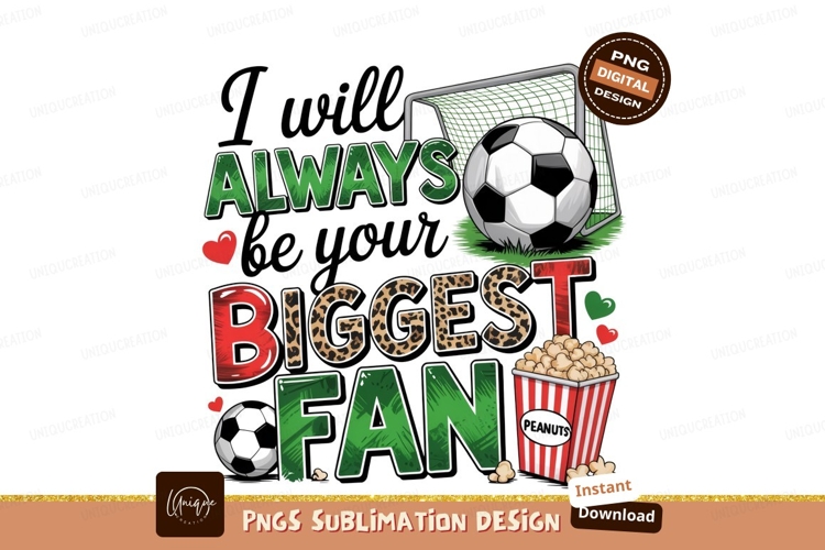 I will always be your biggest fan sublimation png