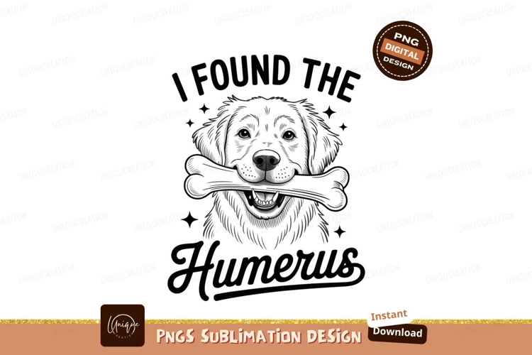 Dog with bone says humerus sublimation png