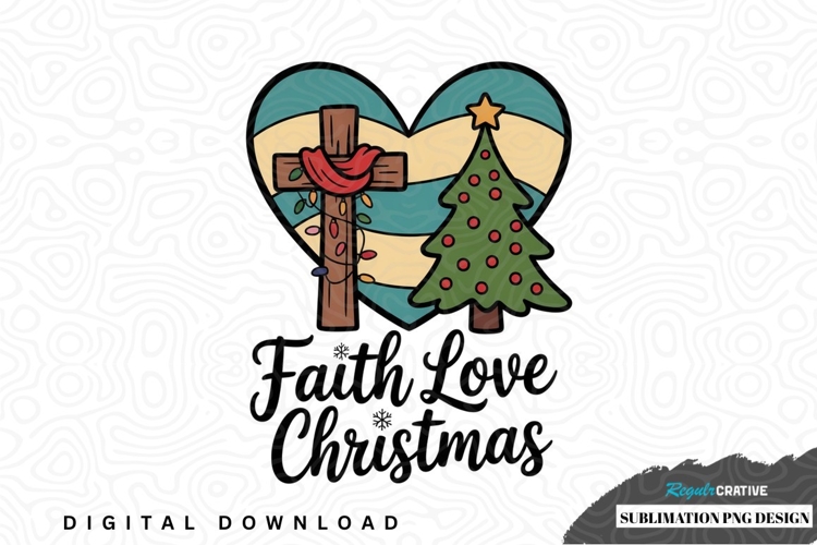 Faith love christmas sublimation png design