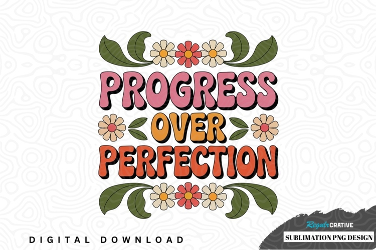 Progress over perfection sublimation png design