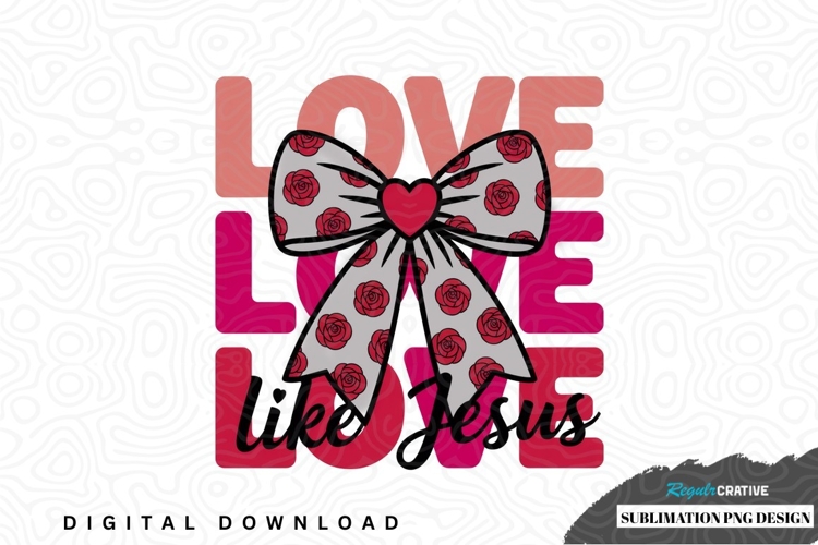 Love Like Jesus SVGs