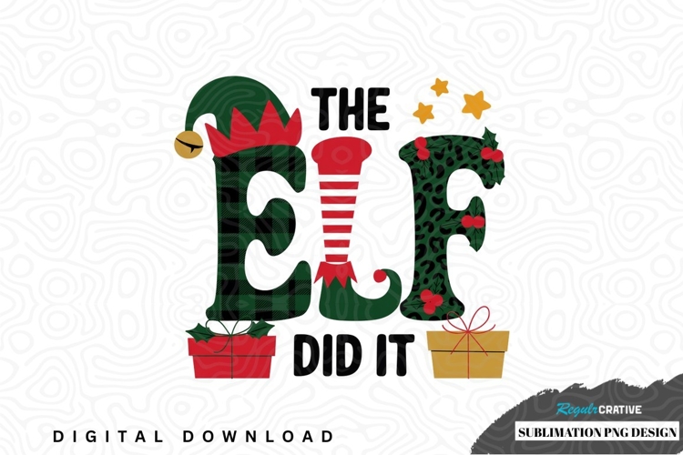 The elf did it - funny christmas sublimation png design