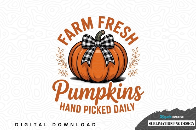 Farm fresh pumpkins hand picked daily sublimation png design