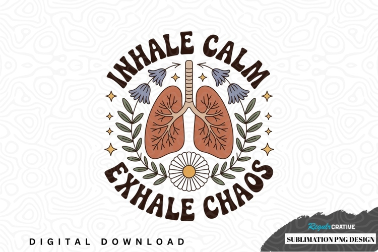 Inhale calm exhale chaos sublimation png design