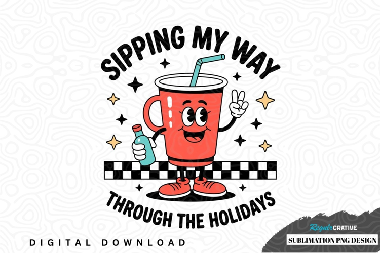 Sipping my way through the holidays - funny drink design