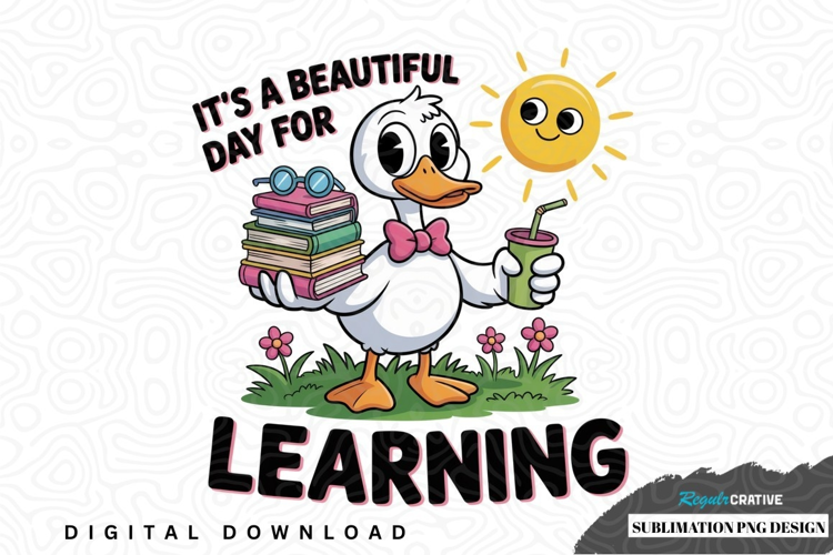 Beautiful day for learning duck sublimation design