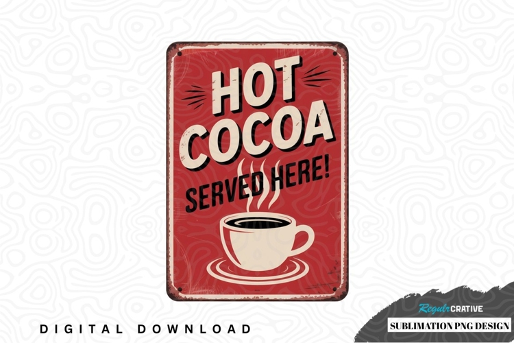 Hot cocoa served here sign sublimation png design