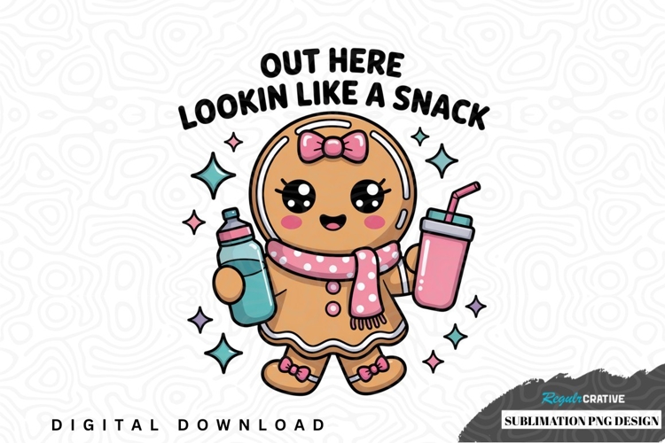 Out here lookin like a snack gingerbread girl sublimation