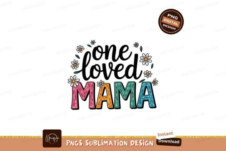 One Loved Mama Sublimation PNG example image 1