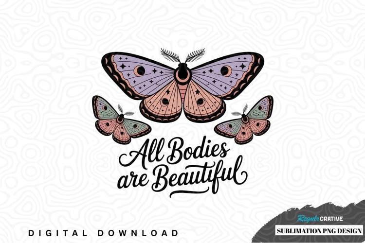 All bodies are beautiful sublimation png design