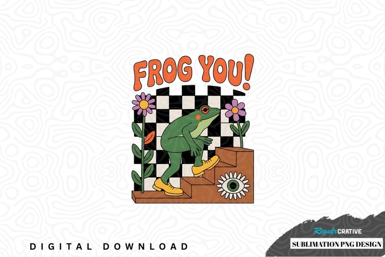Frog you! sublimation png design
