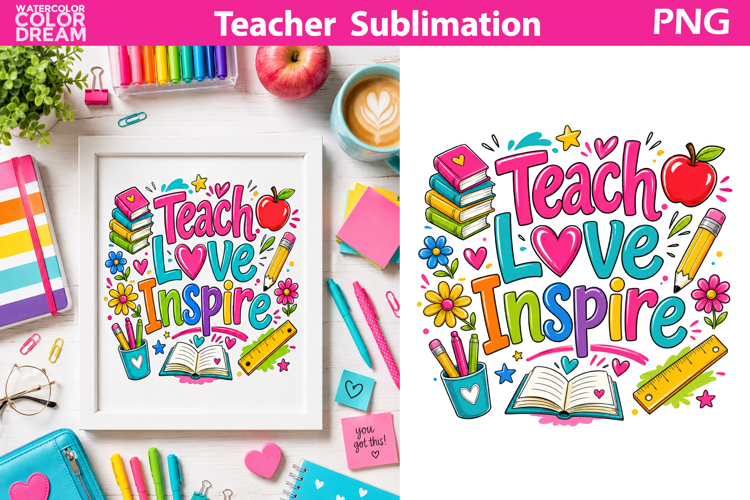 Teach Love Inspire Teacher Art | School Sublimation