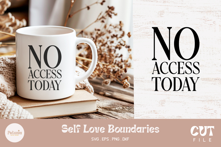 No Access Today SVG | Self Love SVG