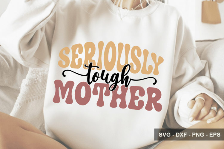 Seriously Tough Mother - Mothers Day Design