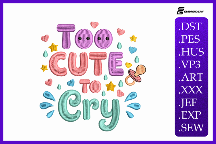 Too Cute To Cry - Baby Quote Embroidery Designs For Machine