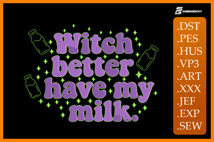Witch Better Have My Milk Embroidery Designs For Machine
