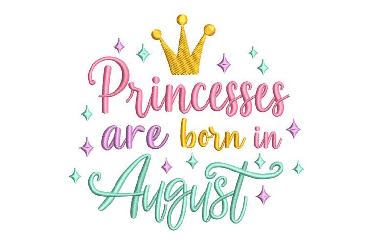 Princesses Are Born In August - Baby Quote Embroidery Design example image 1