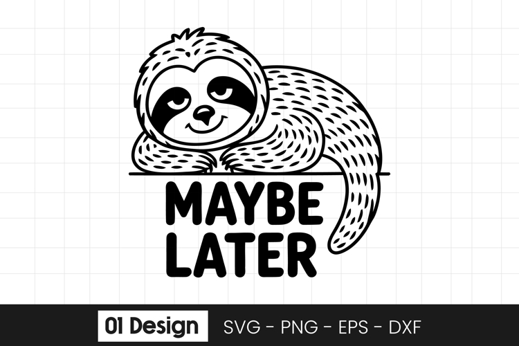 Maybe Later Funny Sloth Quote SVG PNG