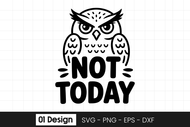 Not Today Owl Funny Quote Design SVG PNG